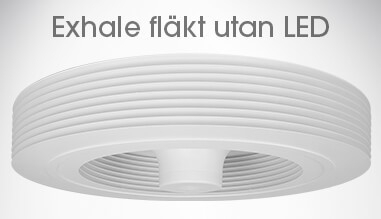 Exhale fläkt utan LED